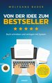 Buch schreiben und verlegen mit System - Von der Idee zum Bestseller