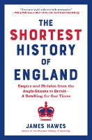 The Shortest History of England: Empire and Division from the Anglo-Saxons to Brexit - A Retelling for Our Times (The Shortest History Series)