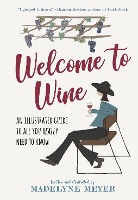 Welcome to Wine: An Illustrated Guide to All You Really Need to Know