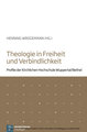 Theologie in Freiheit und Verbindlichkeit