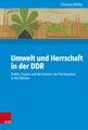 Umwelt und Herrschaft in der DDR