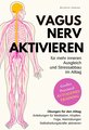 Vagus Nerv aktivieren für mehr inneren Ausgleich und Stressabbau im Alltag