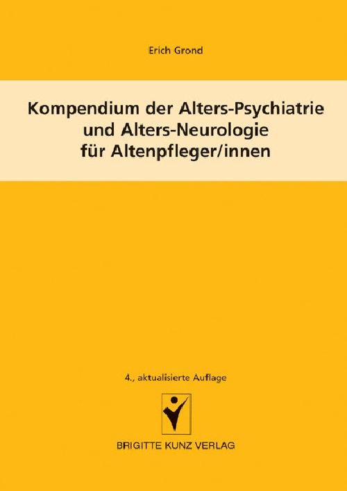 Kompendium der Alters-Psychiatrie und Alters-Neurologie für Altenpfleger/innen