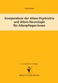 Kompendium der Alters-Psychiatrie und Alters-Neurologie für Altenpfleger/innen