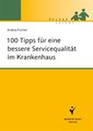 100 Tipps für eine bessere Servicequalität im Krankenhaus