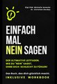 Einfach mal nein sagen. Der ultimative Leitfaden: Wie du 'Nein' sagst, ohne dich schlecht zu fühlen