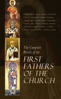 The Complete Works of the First Fathers of the Church