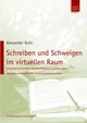 Schreiben und Schweigen im virtuellen Raum