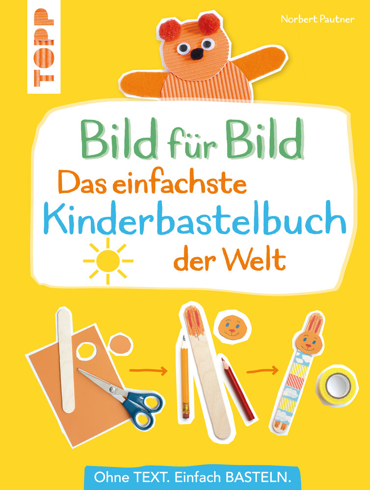 Bild für Bild - Das einfachste Kinderbastelbuch der Welt