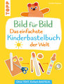 Bild für Bild - Das einfachste Kinderbastelbuch der Welt