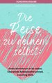 Die Reise zu deinem selbst: Selbstliebe  - Finde die starke Antwort in dir selbst: