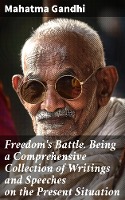 Freedom's Battle. Being a Comprehensive Collection of Writings and Speeches on the Present Situation