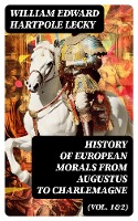 History of European Morals From Augustus to Charlemagne (Vol. 1&2)