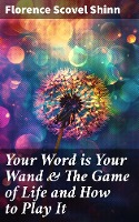 Your Word is Your Wand & The Game of Life and How to Play It