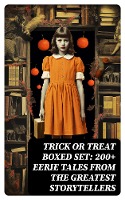 TRICK OR TREAT Boxed Set: 200+ Eerie Tales from the Greatest Storytellers