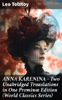 ANNA KARENINA - Two Unabridged Translations in One Premium Edition (World Classics Series)