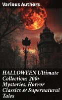 HALLOWEEN Ultimate Collection: 200+ Mysteries, Horror Classics & Supernatural Tales