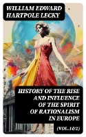 History of the Rise and Influence of the Spirit of Rationalism in Europe (Vol.1&2)