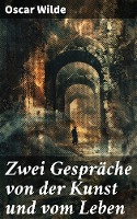 Zwei Gespräche von der Kunst und vom Leben