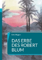 Das Erbe des Robert Blum