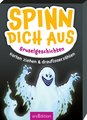 Spinn dich aus - Gruselgeschichten