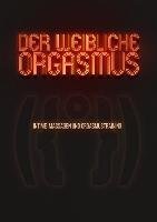 Der weibliche Orgasmus - Intime Massagen und Orgasmustraining