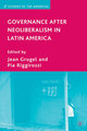 Governance after Neoliberalism in Latin America