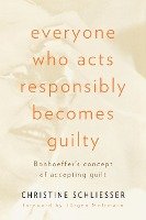 Everyone Who Acts Responsibly Becomes Guilty