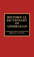 Historical Dictionary of Azerbaijan