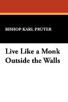 Live Like a Monk Outside the Walls