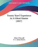 Twenty Years' Experience As A Ghost Hunter (1917)