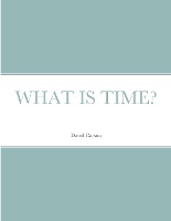 WHAT IS TIME?