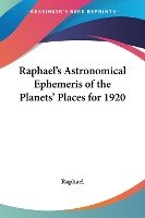 Raphael's Astronomical Ephemeris of the Planets' Places for 1920