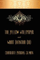 The Yellow Wallpaper and What Diantha Did