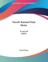 Diesel's Rational Heat Motor