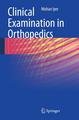 Clinical Examination in Orthopedics