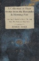 A Collection of Short Stories from the Bystander & Morning Post - Including 'A Shot in the Dark', 'The Holy War', 'The Pond', and Many More