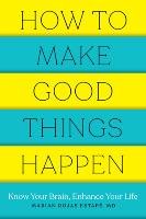 How to Make Good Things Happen