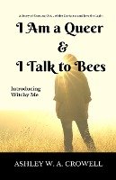 I Am a Queer & I Talk to Bees