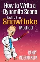 How to Write a Dynamite Scene Using the Snowflake Method