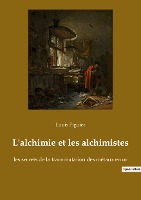 L'alchimie et les alchimistes