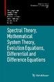 Spectral Theory, Mathematical System Theory, Evolution Equations, Differential and Difference Equations