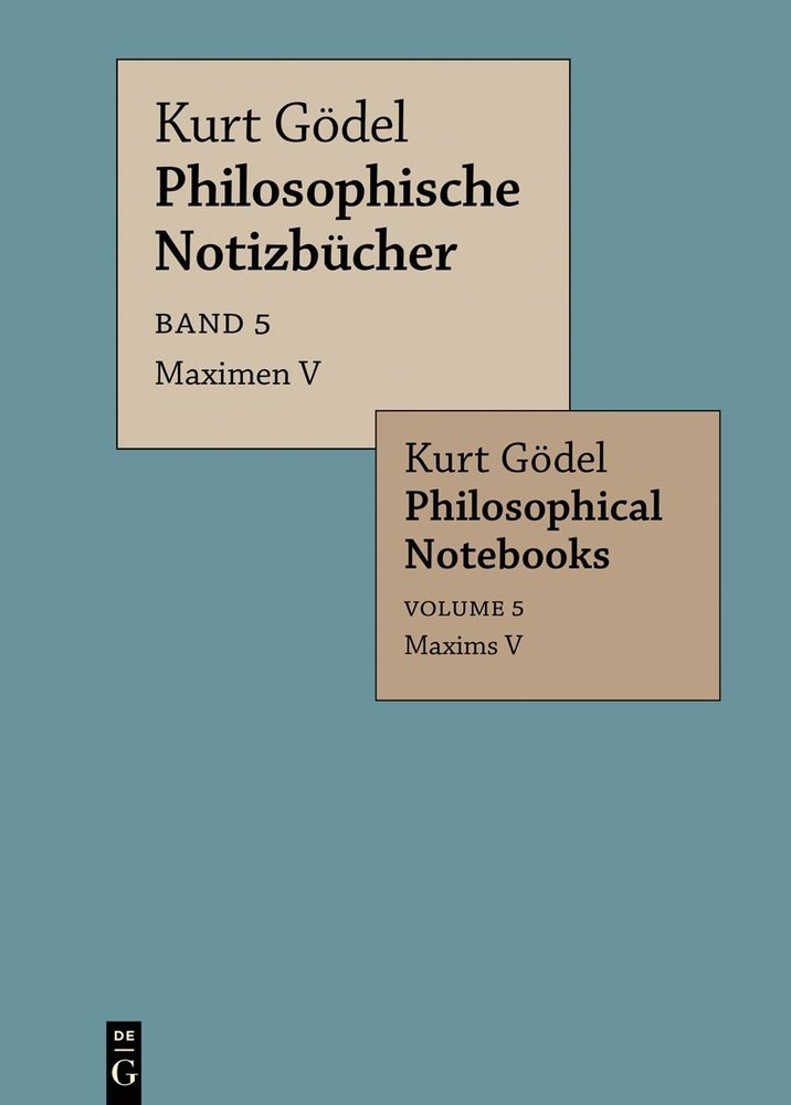 Maximen V / Maxims V - Kurt Gödel: Philosophische Notizbücher / Philosophical Notebooks