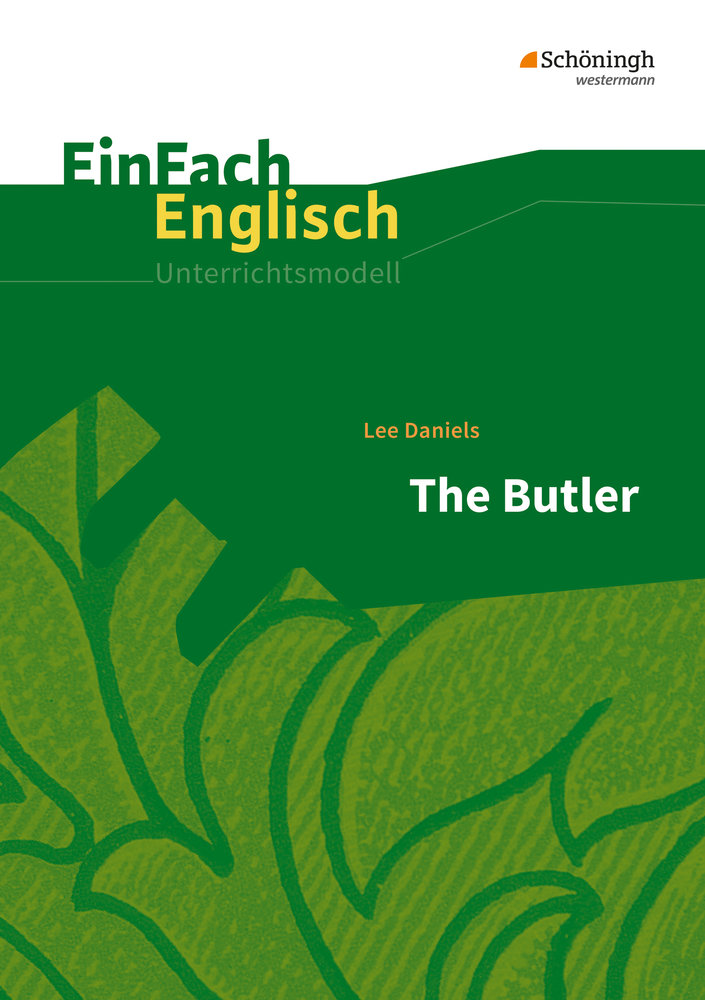 The Butler: Filmanalyse. EinFach Englisch Unterrichtsmodelle