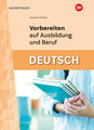 Vorbereiten auf Ausbildung und Beruf. Deutsch: Schulbuch