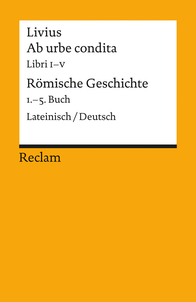 Ab urbe condita. Libri I - V / Römische Geschichte. 1. - 5. Buch