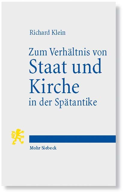 Zum Verhältnis von Staat und Kirche in der Spätantike