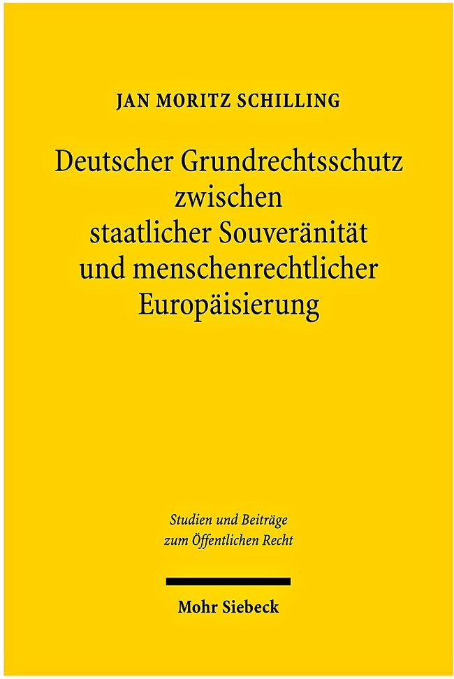 Deutscher Grundrechtsschutz zwischen staatlicher Souveränität und menschenrechtlicher Europäisierung