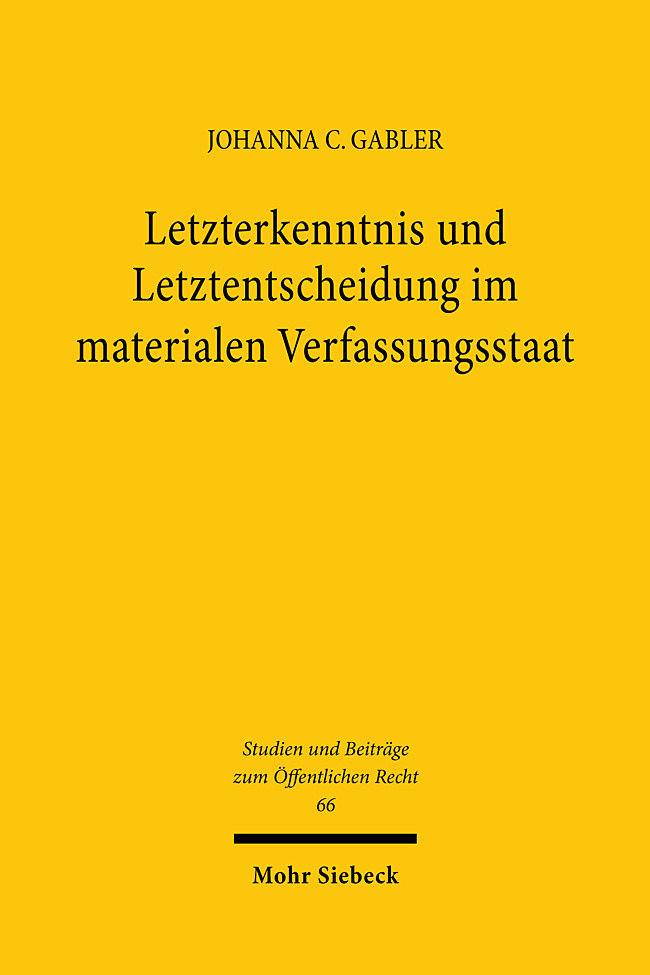 Letzterkenntnis und Letztentscheidung im materialen Verfassungsstaat