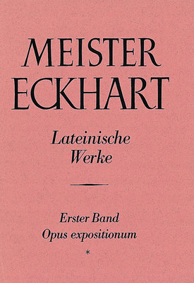 Meister Eckhart. Lateinische Werke Band 1,1: - Meister Eckhart: Die lateinischen Werke